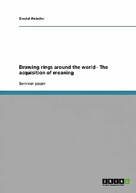 Drawing rings around the world - The acquisition of meaning by Daniel Daimler
