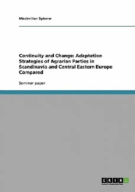 Continuity and Change: Adaptation Strategies of Agrarian Parties in Scandinavia and Central Eastern Europe Compared by Maximilian Spinner