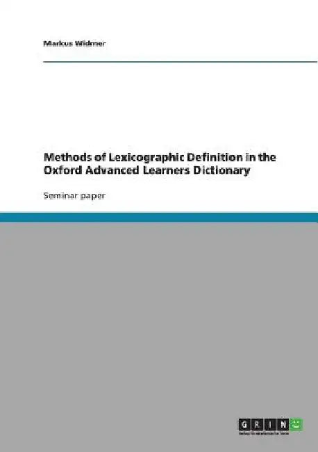 Methods of Lexicographic Definition in the Oxford Advanced Learners Dictionary by Markus Widmer