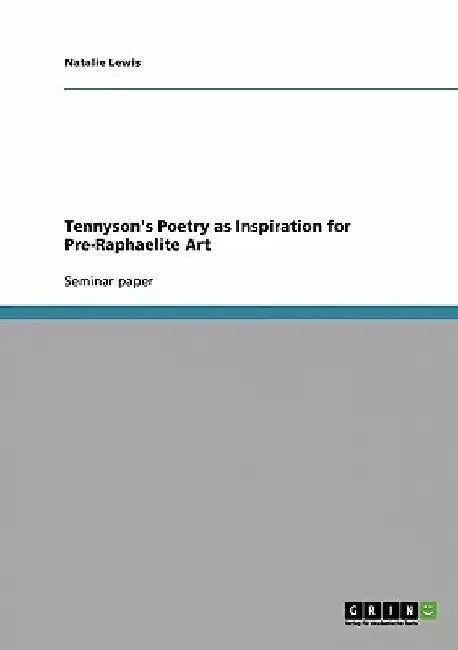 Tennyson's Poetry as Inspiration for Pre-Raphaelite Art by Natalie Lewis
