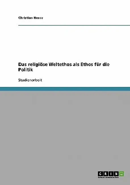 Das religiöse Weltethos als Ethos für die Politik by Hesse, Christian