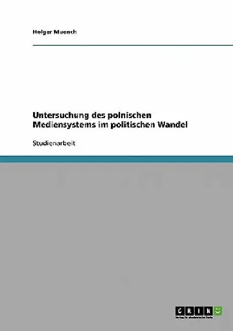 Untersuchung des polnischen Mediensystems im politischen Wandel by Muench, Holger