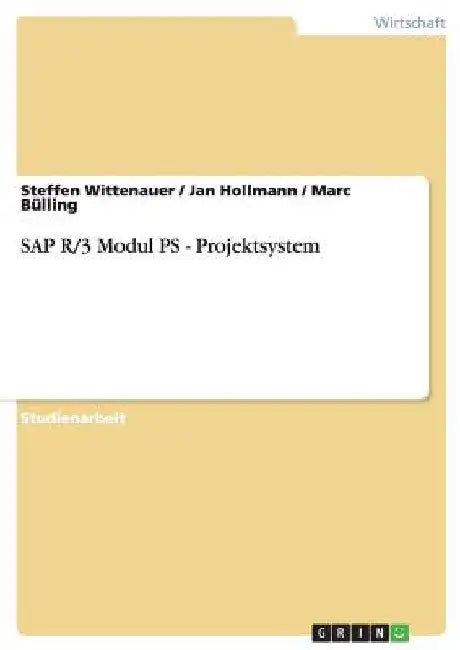 SAP R/3 Modul PS - Projektsystem by Wittenauer, Steffen