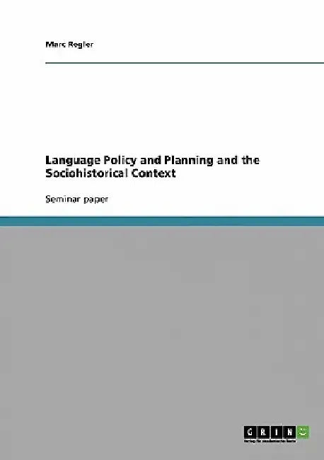 Language Policy and Planning and the Sociohistorical Context by Marc Regler