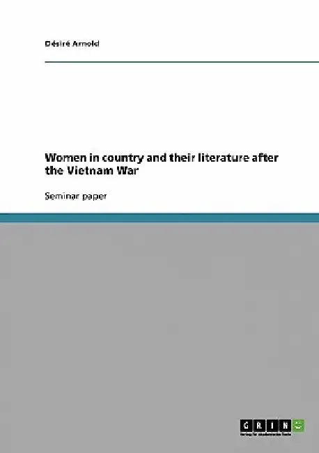Women in country and their literature after the Vietnam War by Désiré Arnold
