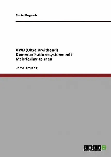UWB (Ultra Breitband) Kommunikationssysteme mit Mehrfachantennen by Rogusch, Daniel