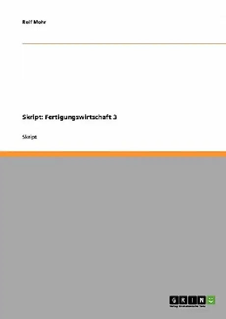 Skript: Fertigungswirtschaft 3 by Mohr, Rolf