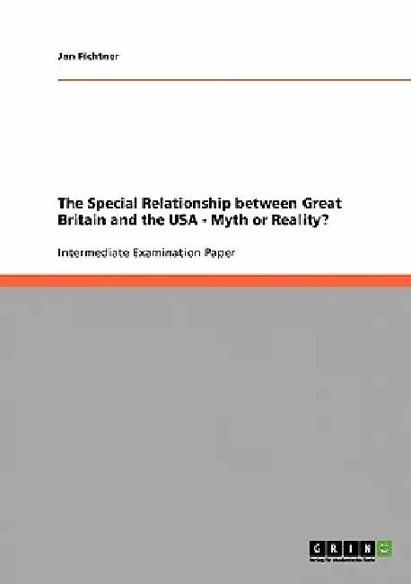 The Special Relationship between Great Britain and the USA - Myth or Reality? by Jan Fichtner