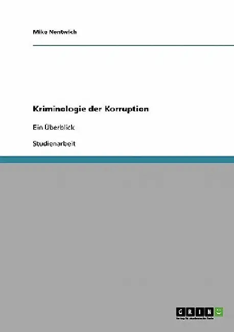 Kriminologie der Korruption: Ein Überblick by Nentwich, Mike