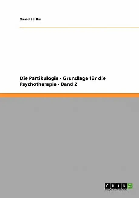 Die Partikulogie - Grundlage für die Psychotherapie - Band 2 by Leitha, David