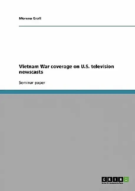 Vietnam War coverage on U.S. television newscasts by Morena Groll