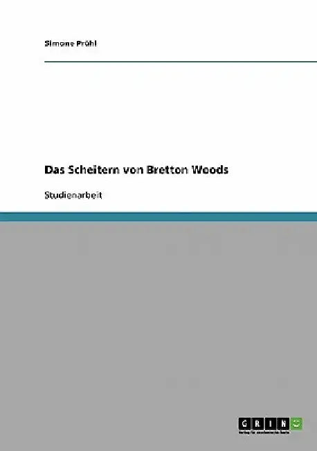 Das Scheitern von Bretton Woods by Prühl, Simone
