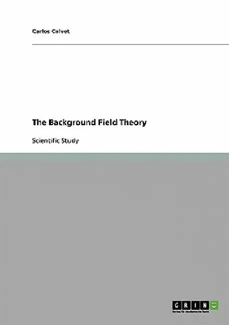 The Background Field Theory by Carlos Calvet