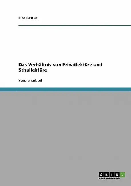 Das Verhältnis von Privatlektüre und Schullektüre by Bottke, Sina