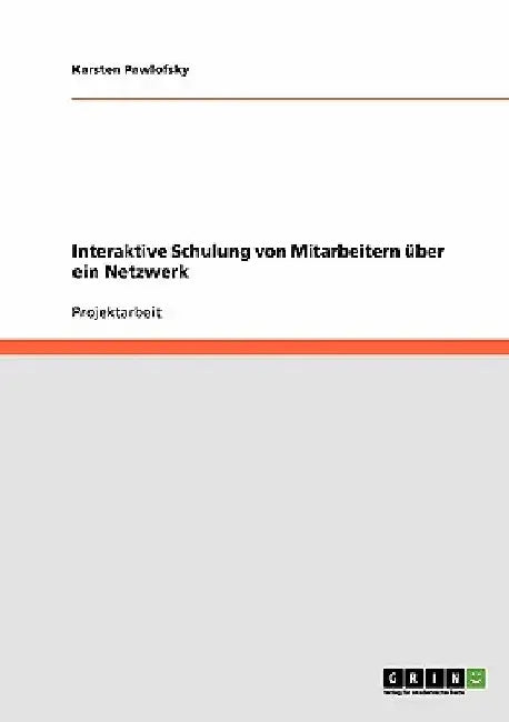 Interaktive Schulung von Mitarbeitern über ein Netzwerk by Pawlofsky, Karsten