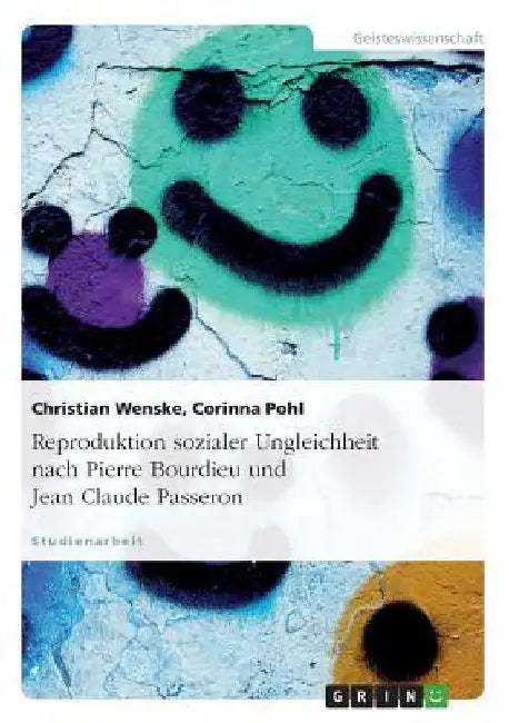Reproduktion sozialer Ungleichheit nach Pierre Bourdieu und Jean Claude Passeron by Wenske, Christian
