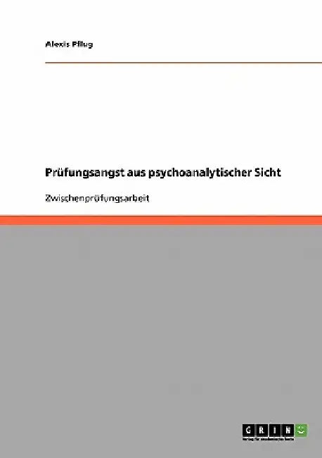Prüfungsangst aus psychoanalytischer Sicht by Pflug, Alexis