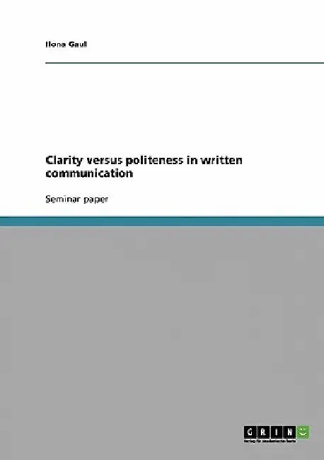 Clarity versus politeness in written communication by Ilona Gaul