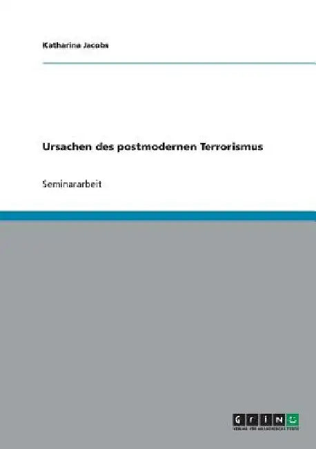 Ursachen des postmodernen Terrorismus by Jacobs, Katharina