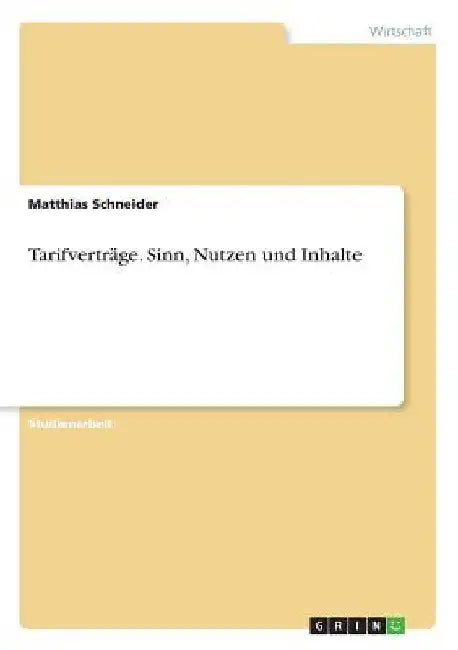 Tarifverträge. Sinn, Nutzen und Inhalte by Schneider, Matthias