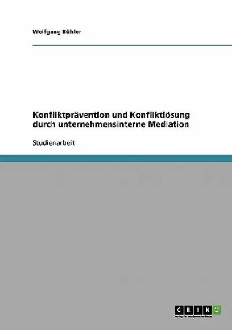 Konfliktprävention und Konfliktlösung durch unternehmensinterne Mediation by Bühler, Wolfgang