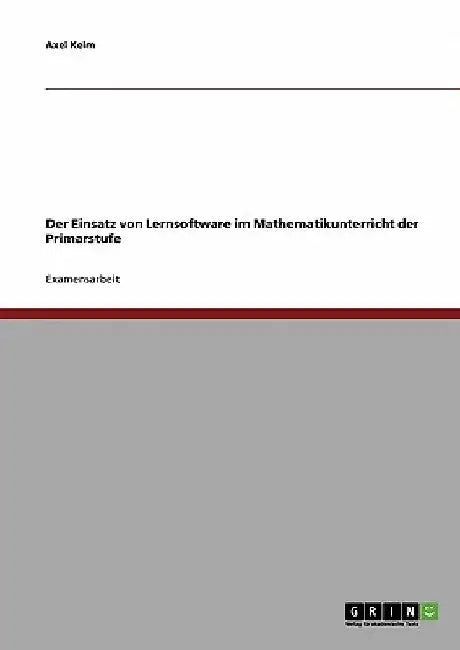 Der Einsatz von Lernsoftware im Mathematikunterricht der Primarstufe by Kelm, Axel