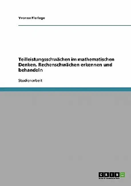 Teilleistungsschwächen im mathematischen Denken, Rechenschwächen erkennen und behandeln by Flerlage, Yvonne