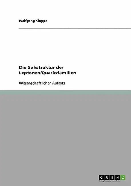 Die Substruktur der Leptonen/Quarksfamilien by Kloppe, Wolfgang