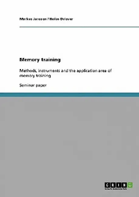 Memory training: Methods, instruments and the application area of memory training by Markus Janssen