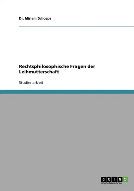 Leihmutterschaft. Rechtsphilosophische Fragen by Miriam Schoeps
