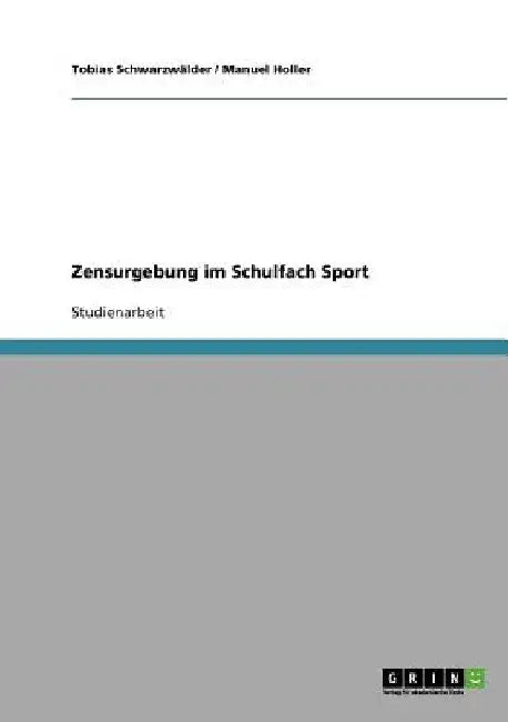 Zensurgebung im Schulfach Sport by Schwarzwälder, Tobias