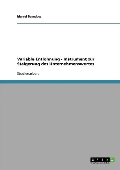 Variable Entlohnung - Instrument zur Steigerung des Unternehmenswertes by Marcel Basedow