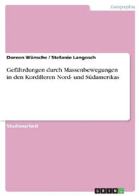 Gefährdungen durch Massenbewegungen in den Kordilleren Nord- und Südamerikas by Wünsche, Doreen