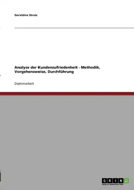 Analyse von Kundenzufriedenheit. Methodik, Vorgehensweise, Durchführung by Geraldine Strutz