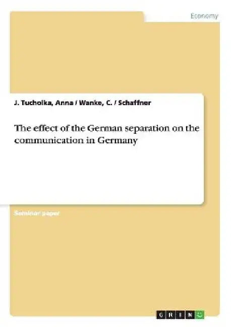 The effect of the German separation on the communication in Germany by Tucholka Wanke Schaffner