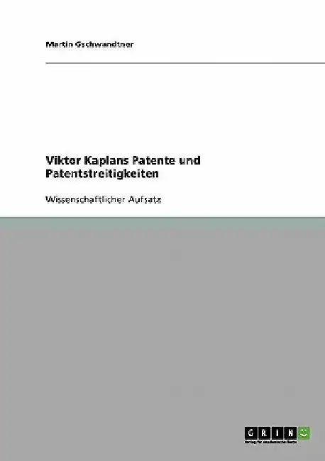 Viktor Kaplans Patente und Patentstreitigkeiten by Gschwandtner, Martin
