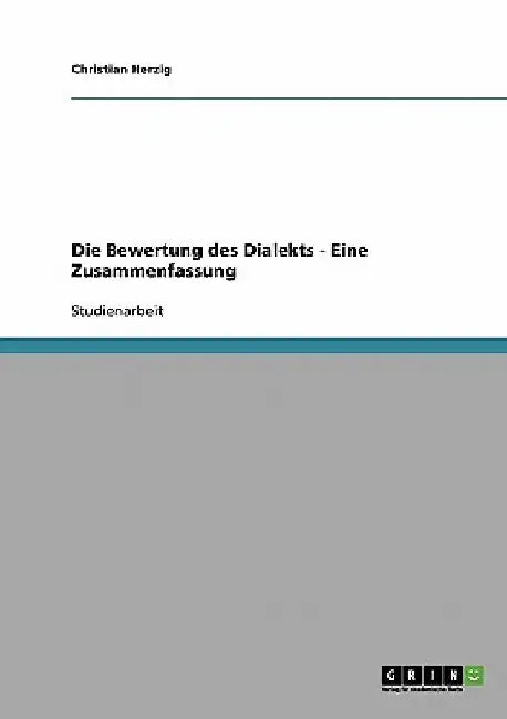 Die Bewertung des Dialekts - Eine Zusammenfassung by Herzig, Christian
