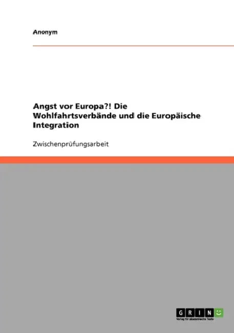 Angst vor Europa?! Die Wohlfahrtsverbände und die Europäische Integration by Anonym