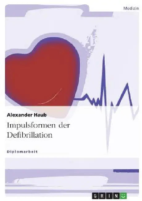 Impulsformen der Defibrillation by Haub, Alexander