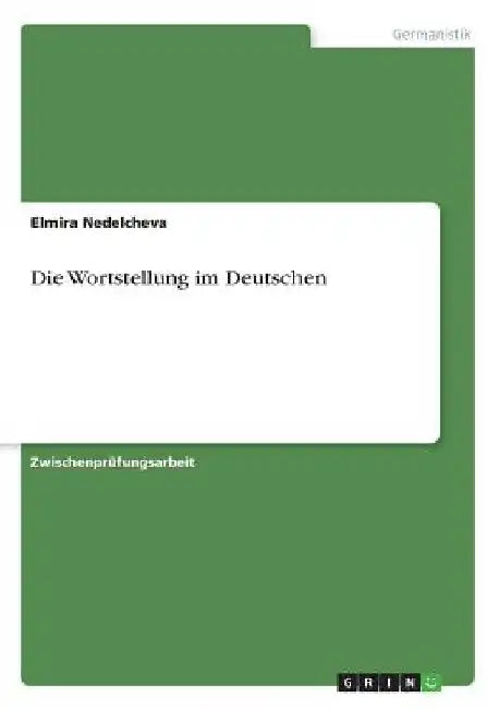 Die Wortstellung im Deutschen by Nedelcheva, Elmira
