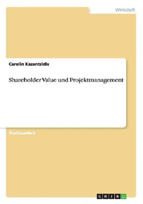 Shareholder Value und Projektmanagement by Kazantzidis, Carolin