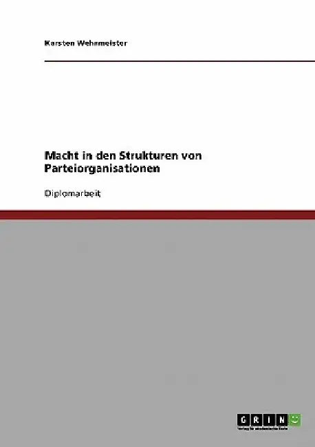 Macht in den Strukturen von Parteiorganisationen by Wehrmeister, Karsten