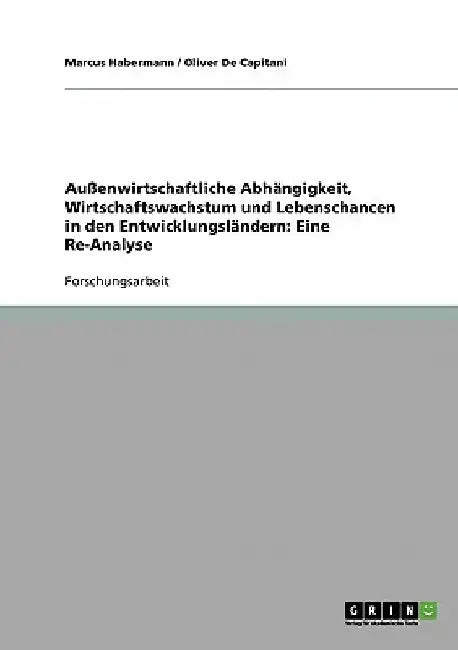 Außenwirtschaftliche Abhängigkeit, Wirtschaftswachstum und Lebenschancen in den Entwicklungsländern: Eine Re-Analyse by Habermann, Marcus
