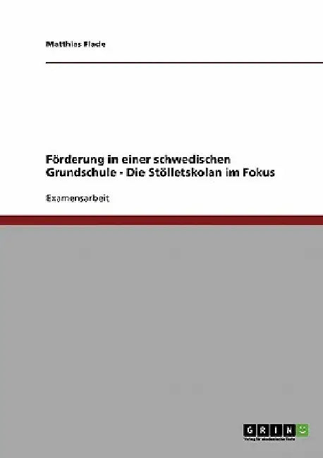 Förderung in einer schwedischen Grundschule - Die Stölletskolan im Fokus by Flade, Matthias