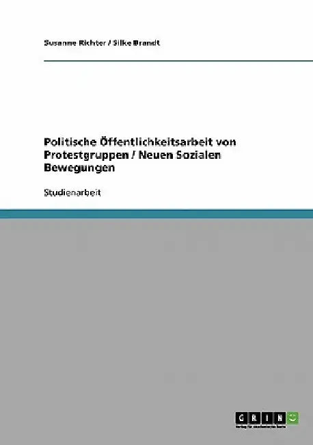 Politische Öffentlichkeitsarbeit von Protestgruppen / Neuen Sozialen Bewegungen by Richter, Susanne