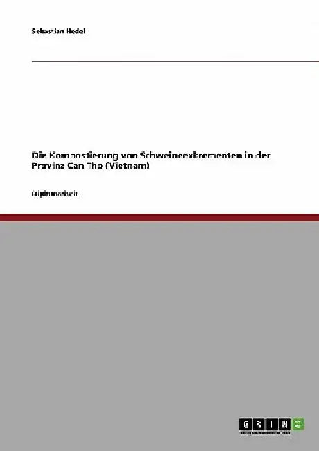 Die Kompostierung von Schweineexkrementen in der Provinz Can Tho (Vietnam) by Sebastian Hedel