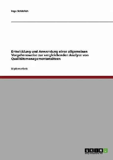 Entwicklung und Anwendung einer allgemeinen Vorgehensweise zur vergleichenden Analyse von Qualitätsmanagementansätzen by Schädlich, Ingo
