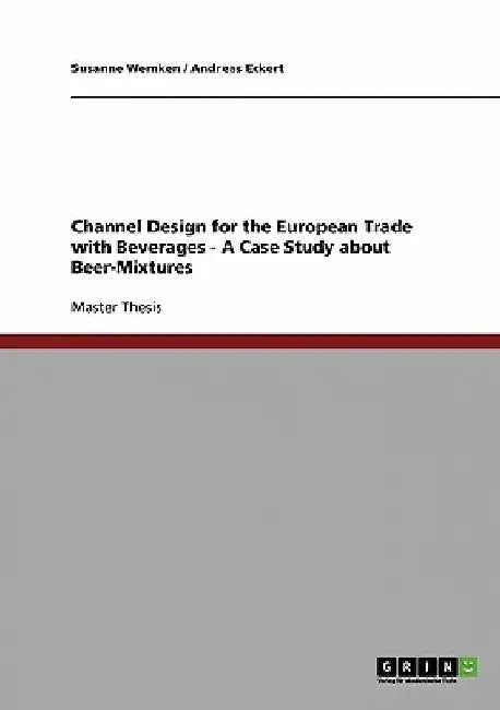 Channel Design for the European Trade with Beverages - A Case Study about Beer-Mixtures by Susanne Wemken