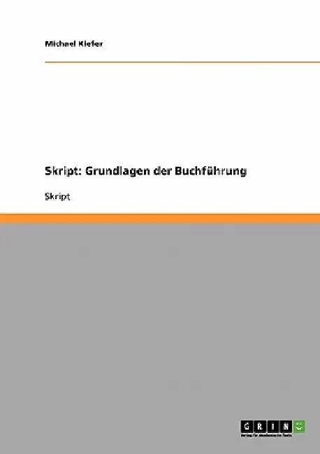 Skript: Grundlagen der Buchführung by Kiefer, Michael