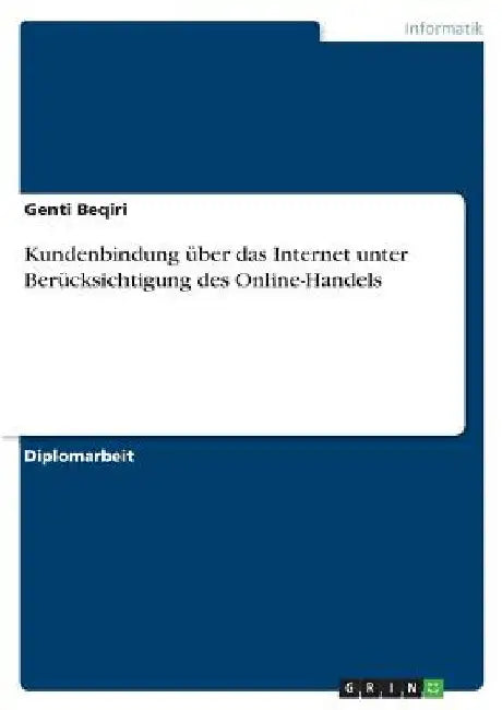 Kundenbindung über das Internet unter Berücksichtigung des Online-Handels by Beqiri, Genti